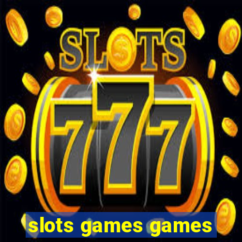 slots games games