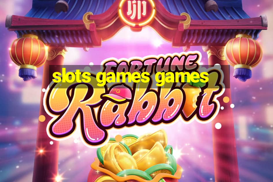 slots games games