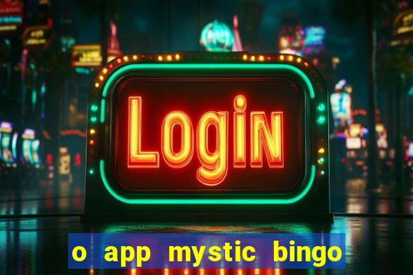 o app mystic bingo voyage é confiável