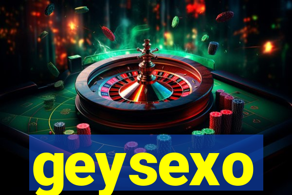 geysexo