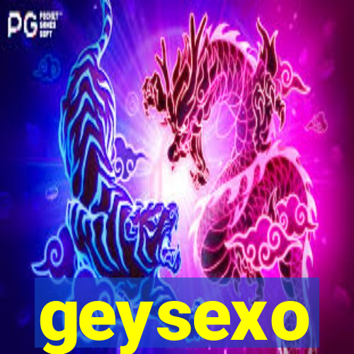 geysexo