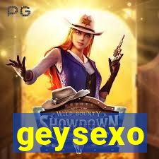 geysexo