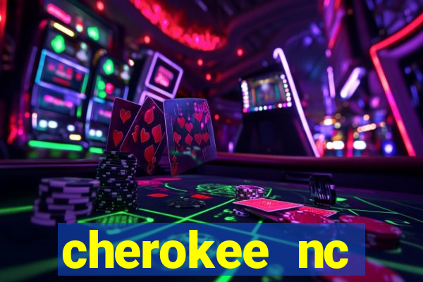 cherokee nc harrah's casino