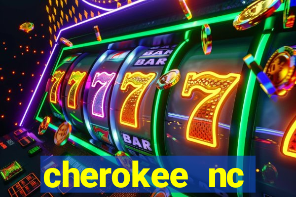 cherokee nc harrah's casino