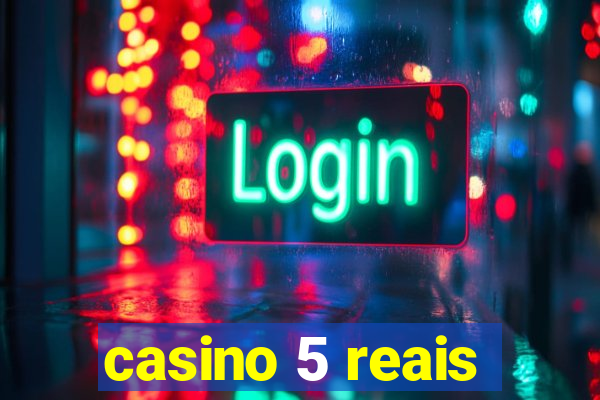 casino 5 reais