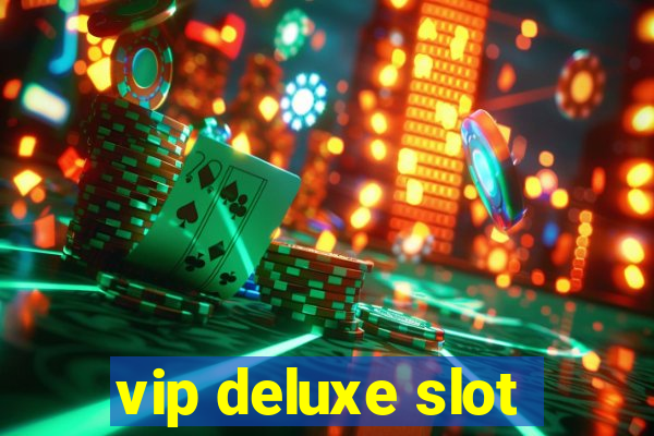 vip deluxe slot