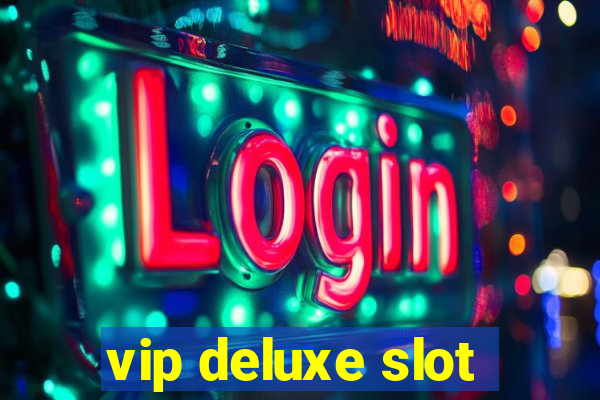 vip deluxe slot