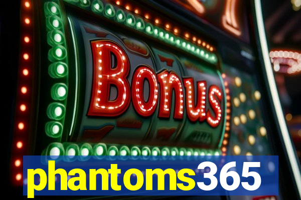 phantoms365