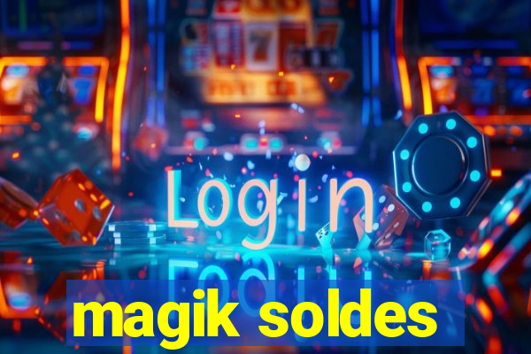 magik soldes