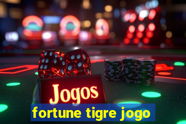 fortune tigre jogo