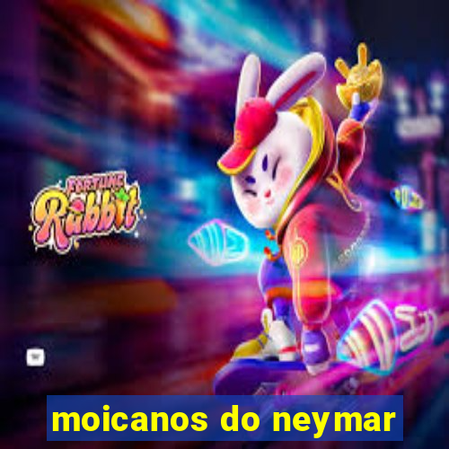 moicanos do neymar