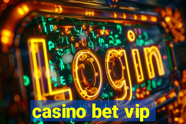 casino bet vip