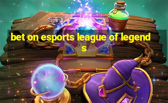 bet on esports league of legends