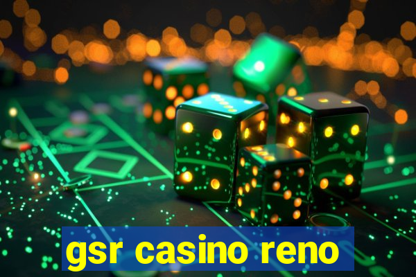 gsr casino reno