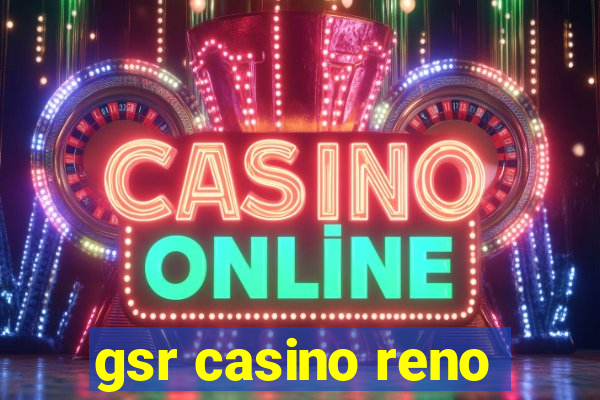 gsr casino reno