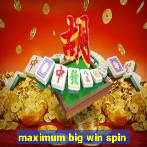 maximum big win spin