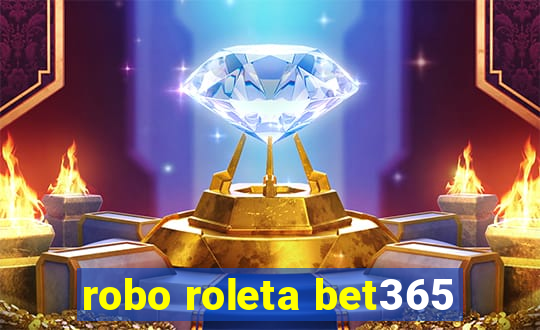 robo roleta bet365