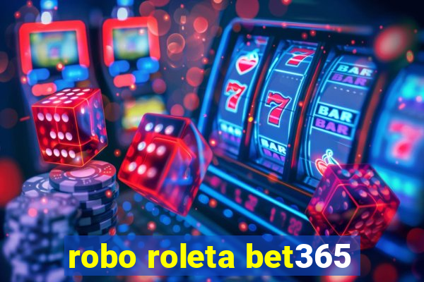 robo roleta bet365