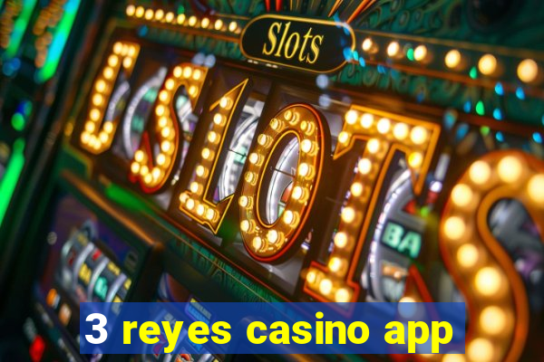 3 reyes casino app