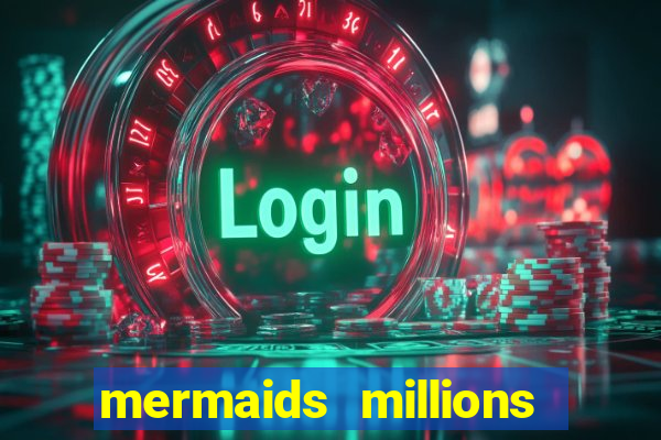 mermaids millions slot machine