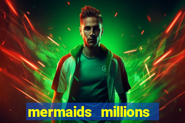 mermaids millions slot machine