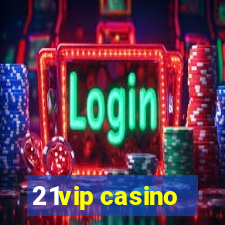 21vip casino