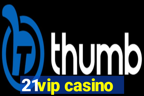 21vip casino