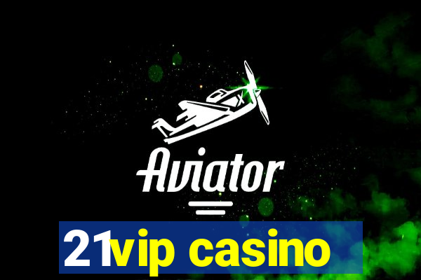 21vip casino