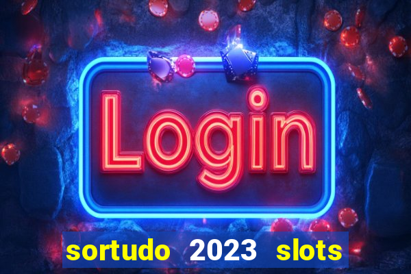 sortudo 2023 slots paga mesmo