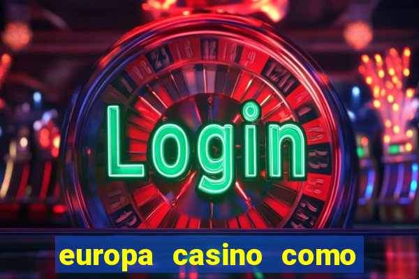 europa casino como sacar dinheiro