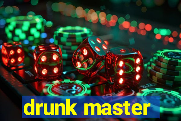 drunk master