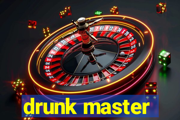 drunk master