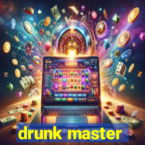 drunk master