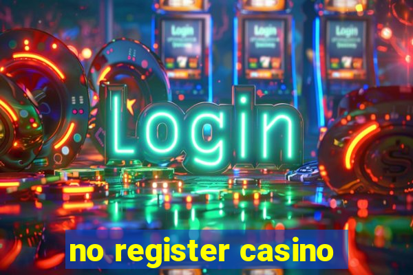 no register casino