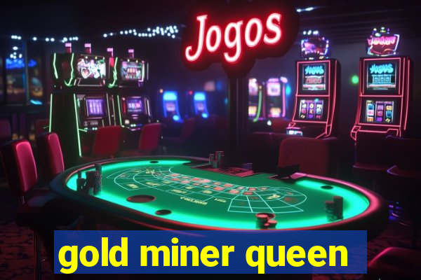 gold miner queen