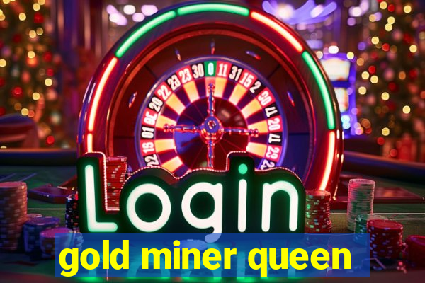 gold miner queen