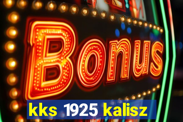 kks 1925 kalisz