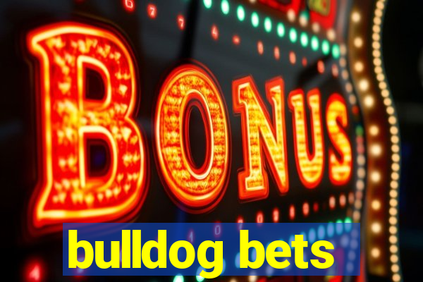 bulldog bets