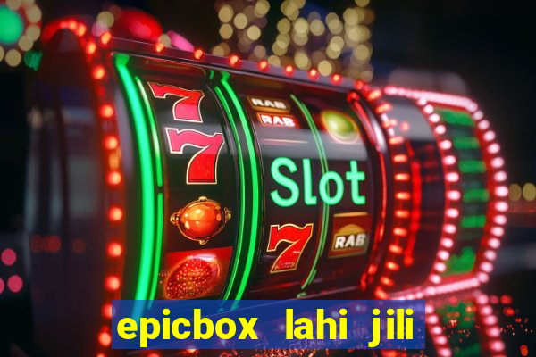 epicbox lahi jili fun sabong