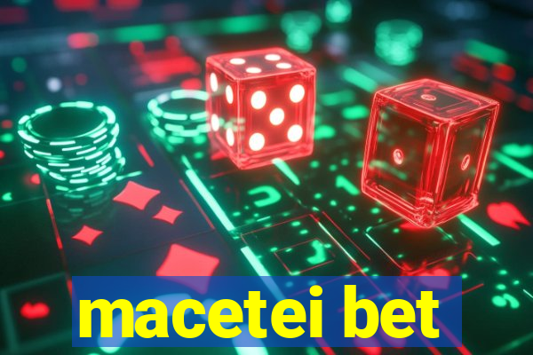 macetei bet