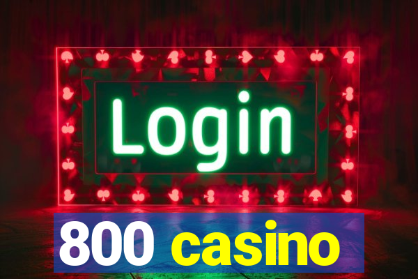 800 casino