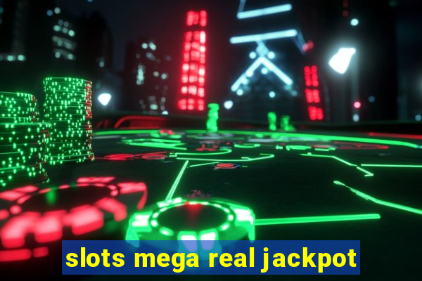 slots mega real jackpot