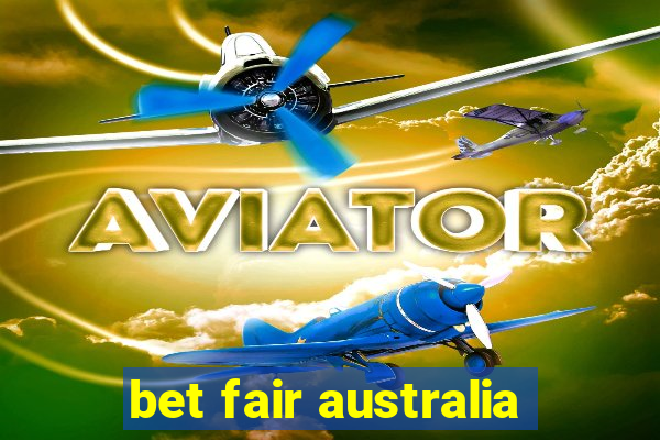 bet fair australia