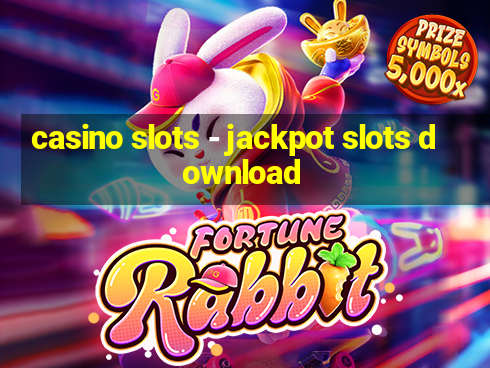 casino slots - jackpot slots download