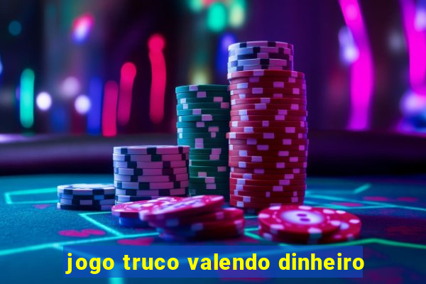 jogo truco valendo dinheiro