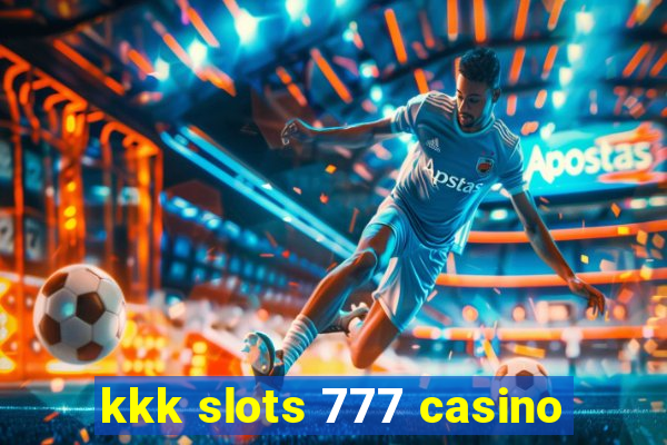 kkk slots 777 casino