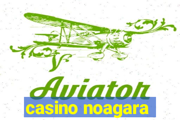 casino noagara