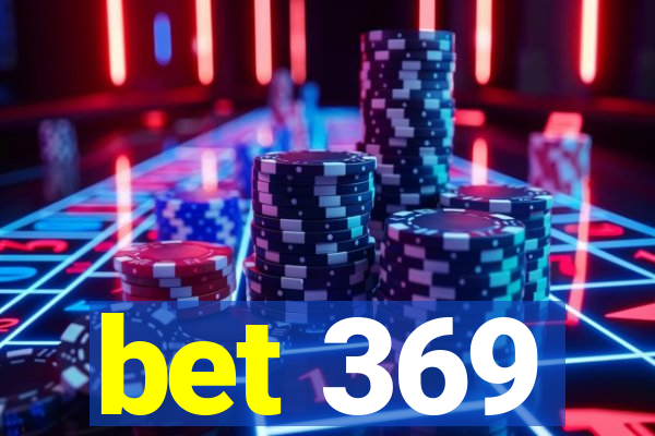 bet 369