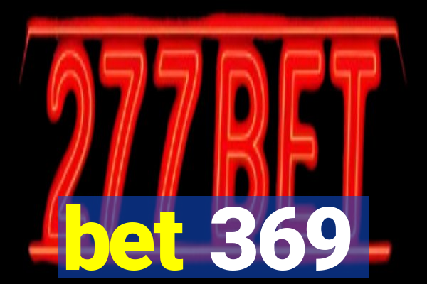 bet 369