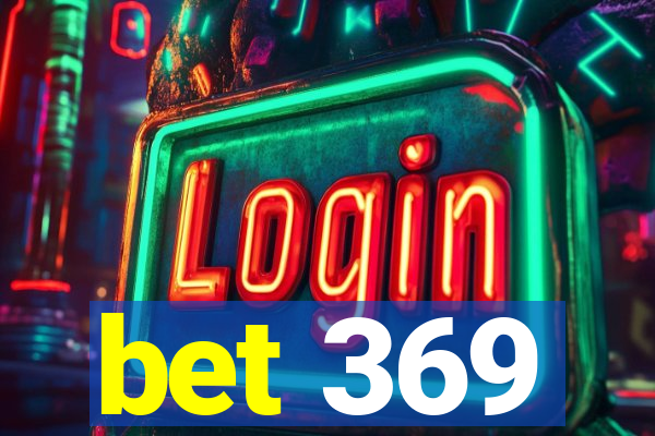 bet 369